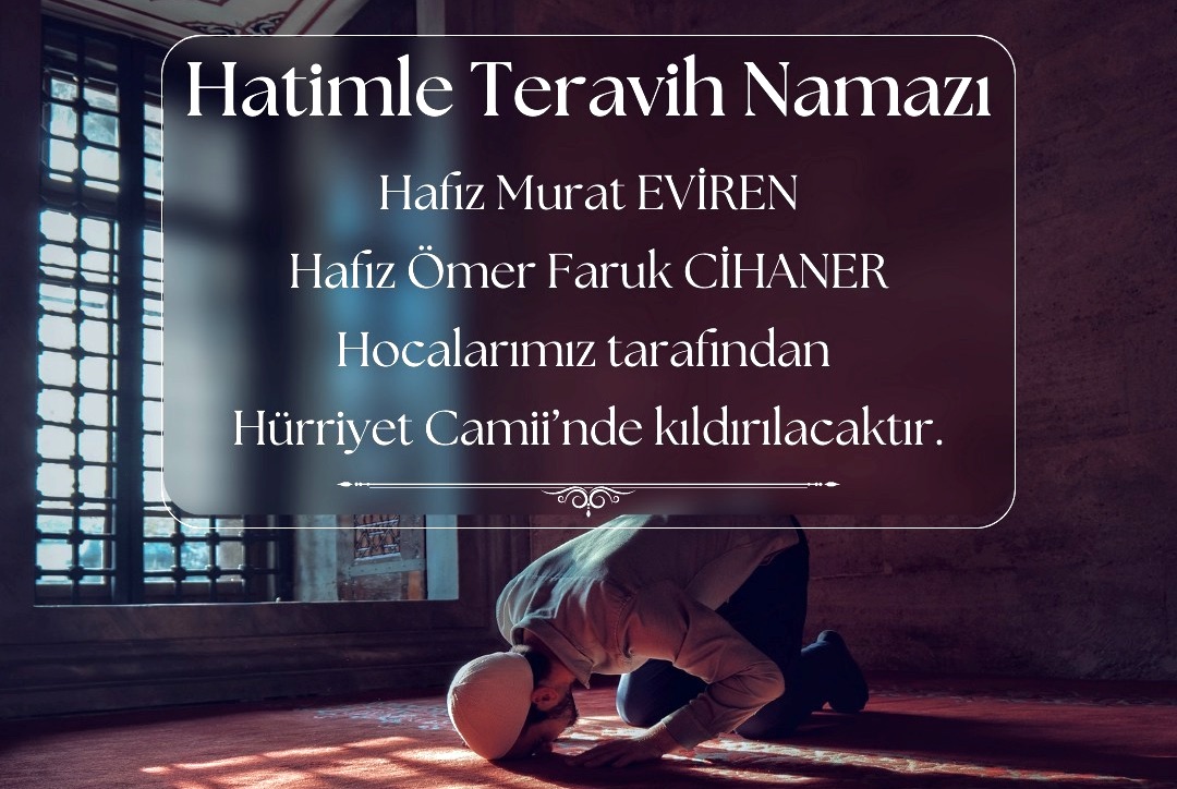 İlçemiz Hürriyet Camii’nde Ramazan’da hatimle teravih namazı kılınacak