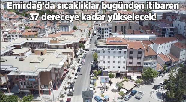 Yetkililer uyardı, kavurucu sıcaklar geliyor!