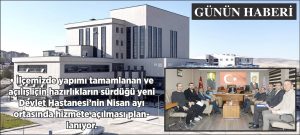YENİ DEVLET HASTANESİ NİSAN AYINDA AÇILACAK!