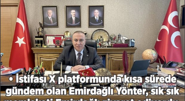 EMİRDAĞLI YÖNTER, GÖREVİNDEN İSTİFA ETTİ!
