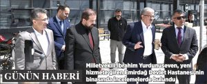MİLLETVEKİLİ YURDUNUSEVEN’DEN DEVLET HASTANESİNE ZİYARET