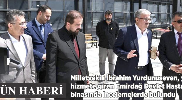 MİLLETVEKİLİ YURDUNUSEVEN’DEN DEVLET HASTANESİNE ZİYARET