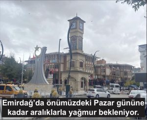 EMİRDAĞ’DA BU HAFTA BOYUNCA YAĞMUR VAR!